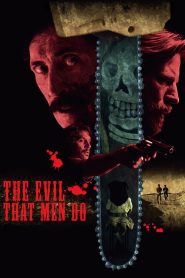 The Evil That Men Do